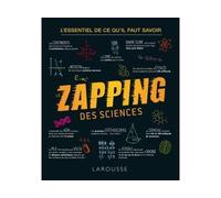 Le zapping des sciences – L'essentiel de ce qu'il faut savoir – Larousse
