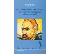 Le Zarathoustra de Nietzsche une refonte du discours philosophique ? Une refonte du discours philosophique - Serge Botet - Klincksieck - broché - Etude