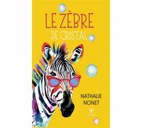 Le zèbre de cristal - Nathalie Nonet - Le Lys Bleu - broché - Témoignage