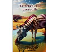 Le zèbre et le crocodile: un conte sur l'importance de la créativité et de la joie de vivre