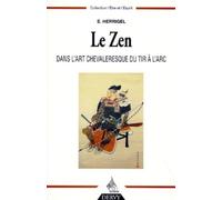 Le zen dans l'art chevaleresque du tir à l'arc Dans l'art chevaleresque du tir à l'arc - Eugen Herrigel - Dervy-Livres - broché - Guide