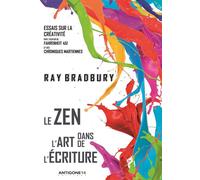 Le zen dans l'art de l'écriture Essais sur la créativité - Ray Bradbury - Antigone14 Editions - broché - Essai