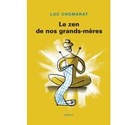 Le Zen de nos grands-mères - Luc Chomarat - Seuil - broché - Essai