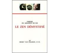 Le zen démystifié - Ivresse ou abandon de soi
