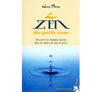Le zen des petits riens : Découvrir les bienfaits du Zen dans les tâches de tous les jours