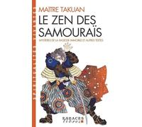 Le Zen Des Samouraïs - Mystères De La Sagesse Immobile Et Autres Textes