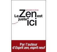 Le zen est juste ici Shunryu Suzuki (Auteur), Daniel Roche (Traduction)