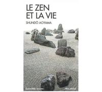 Shunto Aoyama – Le Zen et la vie – Essai – Poche