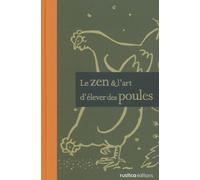 LE ZEN ET L'ART D'ELEVER DES POULES