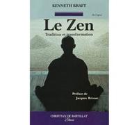 Le zen Kenneth Kraft (Auteur), Jacques Brosse (Préface), Gilles Poulain (Traduction)