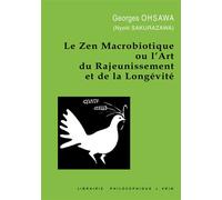 Le Zen macrobiotique ou l'art du rajeunissement et de la longévité - Georges Ohsawa - Vrin - Livre