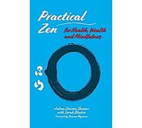 Le zen pratique pour la santé, la richesse et la pleine conscience