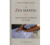 Le Zen Shiatsu et les mouvements intérieurs du corps - Danielle Iwahara-Chevillon - Tredaniel La Maisnie - broché - Guide