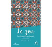 Le zen Un chemin vers la plénitude - Gérard Pilet - L'harmattan - broché - Essai