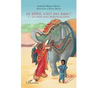 Le zéro, c'est pas rien ! 2 - En Inde avec Brahmagupta - Isabelle Meyer-Hervé - L'harmattan - broché - Roman junior