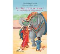 Le zéro, c'est pas rien ! 2 - En Inde avec Brahmagupta - Isabelle Meyer-Hervé - L'harmattan - broché - Roman junior