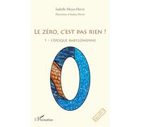 Le zéro, c'est pas rien !: L'époque babylonienne