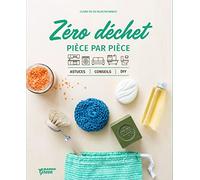 Le zéro déchet pièce par pièce: Astuces, conseils et DIY