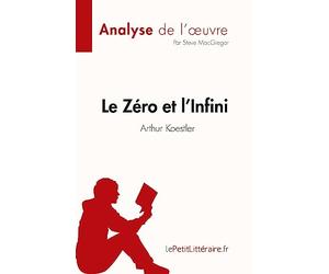 Le Zéro et l'Infini de Arthur Koestler (Analyse de l'œuvre): Résumé complet et analyse détaillée de l'œuvre
