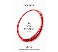 Le Zéro Positif (Tome 3): Histoire de Dieu de l'Univers et de l'Homme