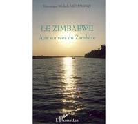 Le Zimbabwe Aux sources du Zambèze - Véronique Michèle Metangmo - L'harmattan - broché - Essai