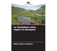 Le Zimbabwe entre espoir et désespoir