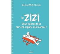 Le ZIZI : vous saurez tout sur cet organe mal connu