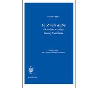 Le Zmeu dupé et autres contes transylvaniens Claude Lecouteux (Traduction), Corinne Lecouteux (Traduction), Franz Obert (Edité par), Franz Obert (Auteur)