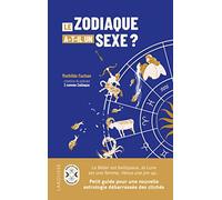 Le zodiaque a-t-il un sexe ?: Petit guide pour une nouvelle astrologie débarrassée des clichés