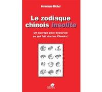 Le zodiaque chinois insolite Véronique Michel (Auteur)