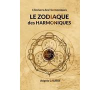 LE ZODIAQUE DES HARMONIQUES: L'Univers des Harmoniques