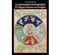 Le zodiaque initiatique: De l'Egypte ancienne aux évangiles
