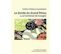 Le Zombi du Grand Perou ou la Comtesse de Cocagne - PIERRE-CORNEILLE BLE - Waknine Marguerite - broché - Roman