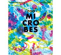 Le zoo à microbes Florence Pinaud (Auteur), Stéphane Kiehl (Illustration)