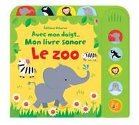 Le zoo - Avec mon doigt... Mon livre sonore - Dès 6 mois Stella Baggott (Illustration), Holly Lamont (Illustration)