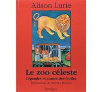 Le zoo céleste Légendes et contes des étoiles - Alison Lurie - Rivages - broché - Roman cadet dès 6 ans