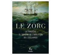 Le Zorg - La tragédie à l'origine de l'abolition de l'esclavage - Siddharth Kara - Paulsen Eds - broché - Essai