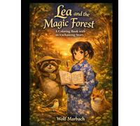 Lea and the Magic Forest: A Coloring Book with an Enchanting Story