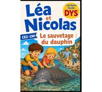 Léa et Nicolas - Le sauvetage du dauphin | Lecture facile DYS, 8-10 ans: Une aventure à lire tout seul, adaptée DYS : syllabes en couleur, gros caractères. Niveau CE2-CM1.