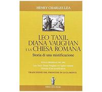 Lea, H: Léo Taxil, Diana Vaugham E La Chiesa Romana. Storia