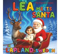 Lea Meets Santa in Lapland, Sweden - A Beautifully Illustrated 3D Christmas Bedtime Story About Santa, Lapland, and the Magic of the Northern Lights - ... Book, Full of Adventure for Children 4-10.