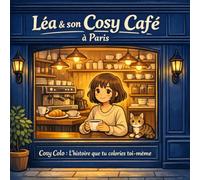 Léa & son Cosy Café à Paris: Livre de coloriage : 50 scènes narratives à colorier dans une ambiance café, hygge et douceur parisienne