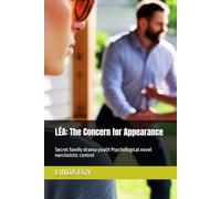LÉA: The Concern for Appearance: Secret family drama youth Psychological novel narcissistic control