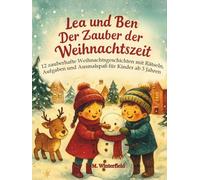 Lea und Ben Der Zauber der Weihnachtszeit: 12 zauberhafte Weihnachtsgeschichten mit Rätseln, Aufgaben und Ausmalspaß für Kinder ab 3 Jahren