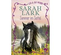 Lea und die Pferde - Sommer im Sattel: Gohl, Lea und die Pferde . Sommer im Sattel