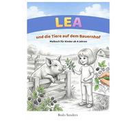 Lea und die Tiere auf dem Bauernhof: Malbuch für Kinder ab 4 Jahren