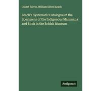 Leach's Systematic Catalogue of the Specimens of the Indigenous Mammalia and Birds in the British Museum