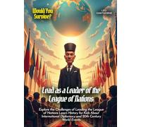 Lead as a Leader of the League of Nations: Explore the Challenges of Leading the League of Nations Learn History for Kids About International Diplomacy and 20th Century World Events