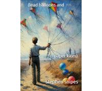 (lead balloons and paper kites)