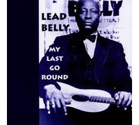 Lead Belly - My Last Go Round [Import]